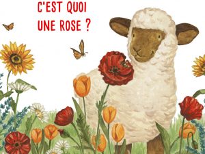 C'est quoi une rose ? Tiphaine Boilet illustratrice jeunesse mouton illustration enfant album jeunesse